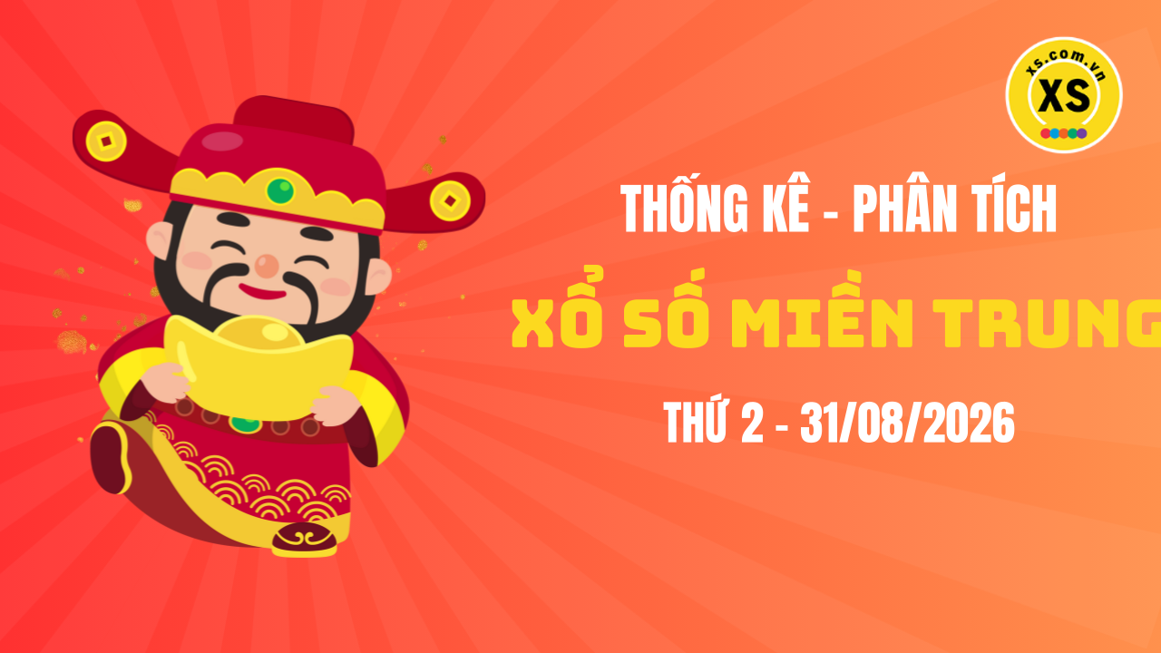 Thống kê XSMT 31/08 : Phân tích xổ số miền Trung ngày 31/8/2026
