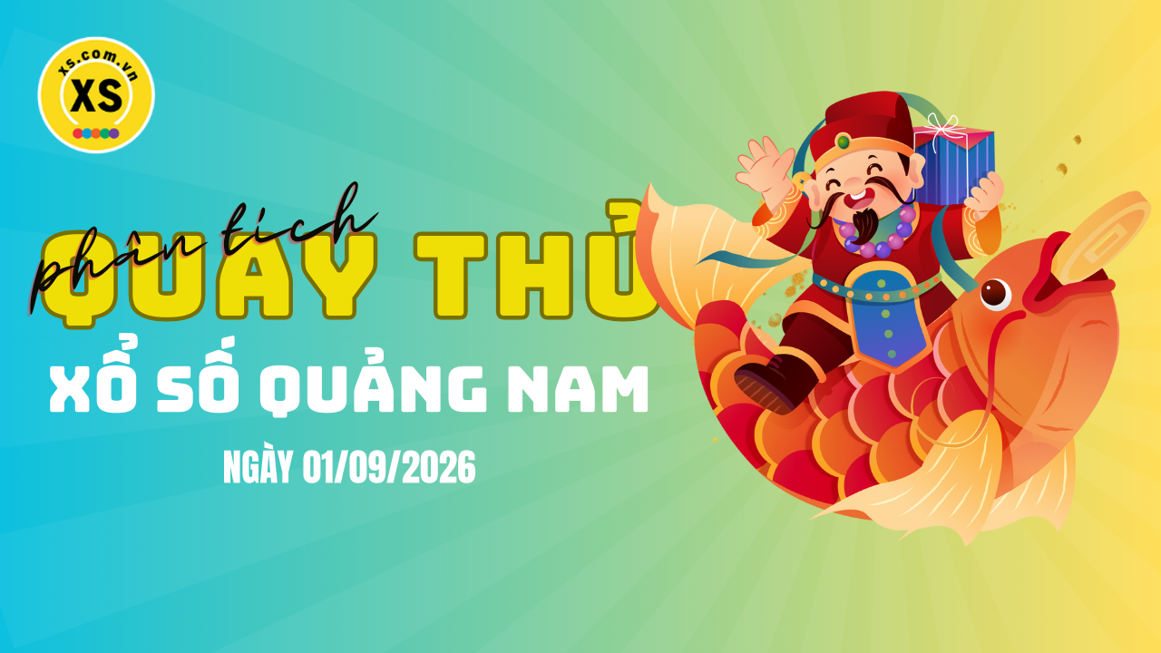 Phân tích kết quả quay thử xổ số Quảng Nam 1/9/2026