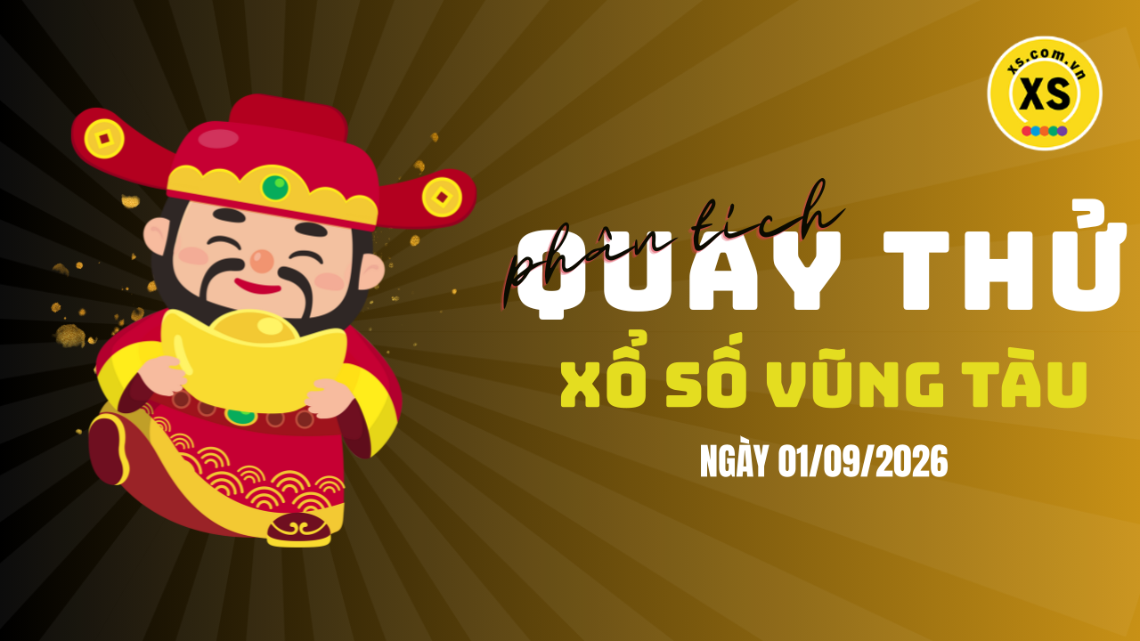 Phân tích kết quả quay thử xổ số Vũng Tàu 1/9/2026