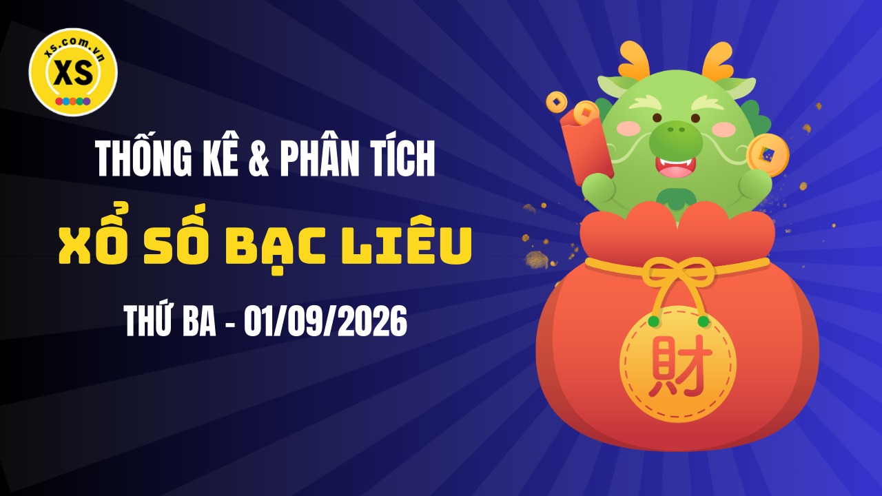 Thống kê XSBL 1/9 : Thống kê và phân tích xổ số Bạc Liêu ngày 1/9/2026