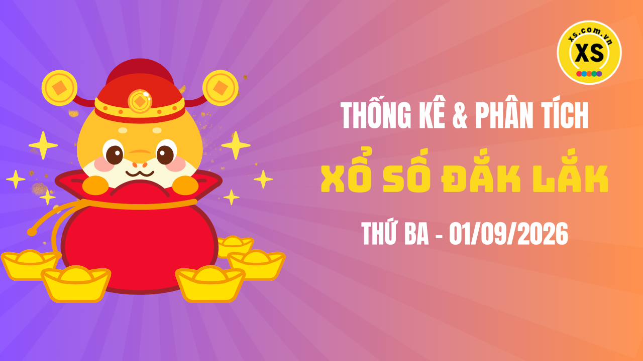 Thống kê XSDLK 1/9 : Thống kê và phân tích xổ số Đắk Lắk ngày 1/9/2026
