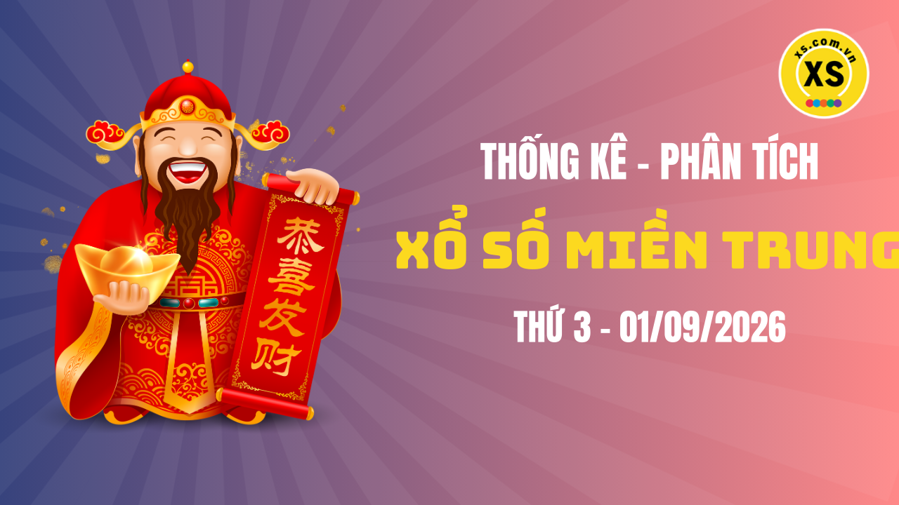 Thống kê XSMT 01/09 : Phân tích xổ số miền Trung ngày 1/9/2026