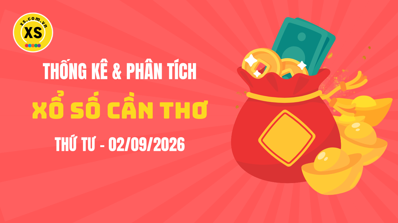Thống kê XSCT 2/9 : Thống kê và phân tích xổ số Cần Thơ ngày 2/9/2026