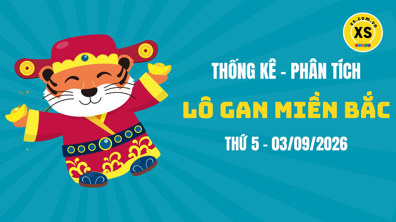 Loto gan MB 3/9 : Thống kê loto gan miền Bắc ngày 3/9/2026