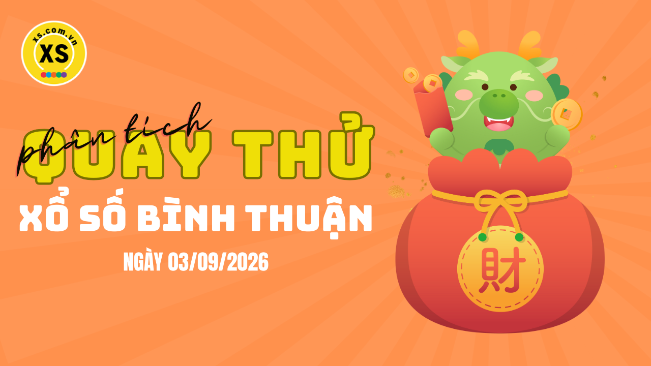 Phân tích kết quả quay thử xổ số Bình Thuận 3/9/2026