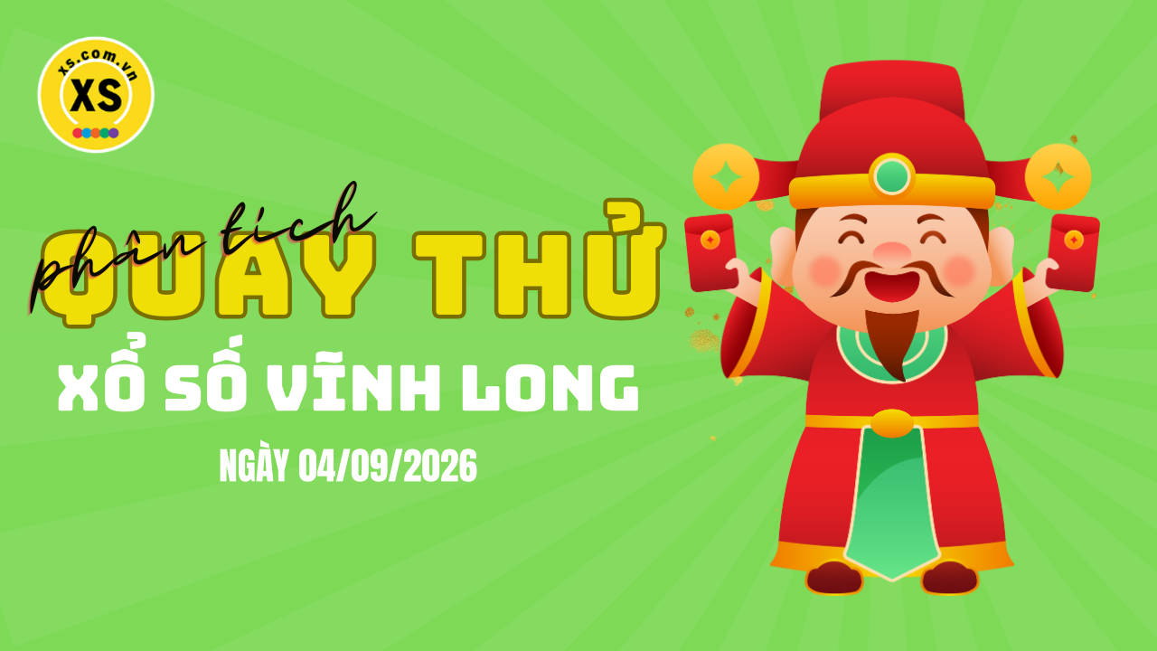 Phân tích kết quả quay thử xổ số Vĩnh Long 4/9/2026