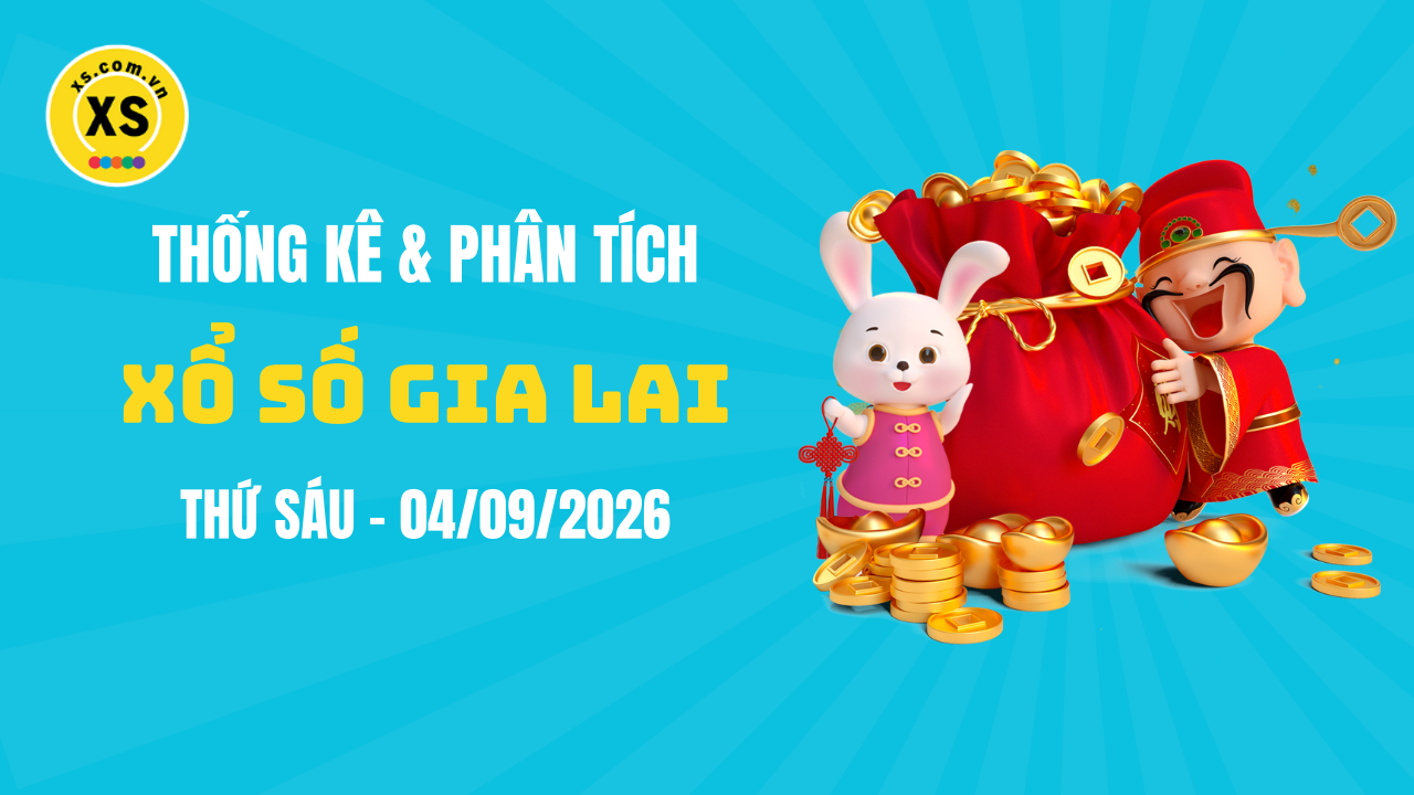 Thống kê XSGL 4/9 : Thống kê và phân tích xổ số Gia Lai ngày 4/9/2026