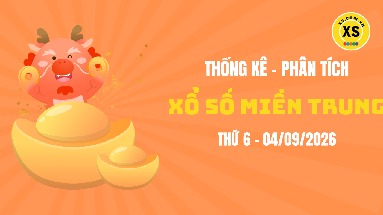 Thống kê XSMT 04/09 : Phân tích xổ số miền Trung ngày 4/9/2026