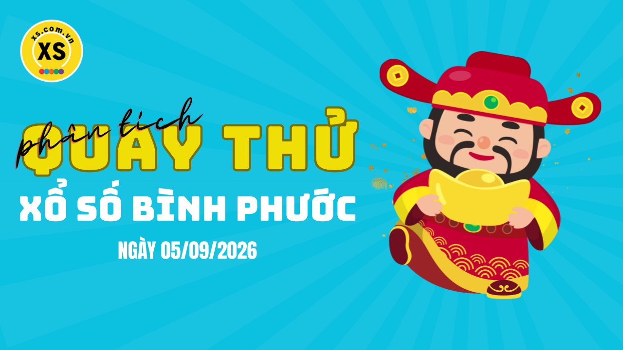 Phân tích kết quả quay thử xổ số Bình Phước 5/9/2026
