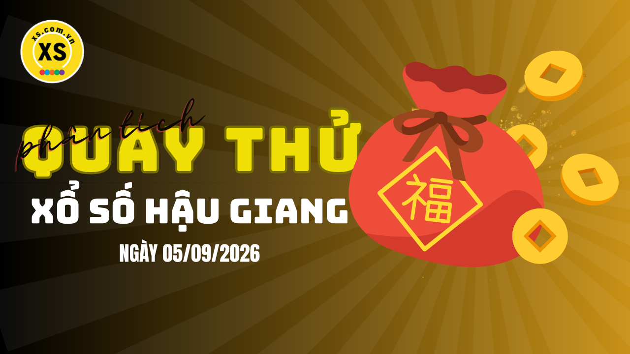 Phân tích kết quả quay thử xổ số Hậu Giang 5/9/2026