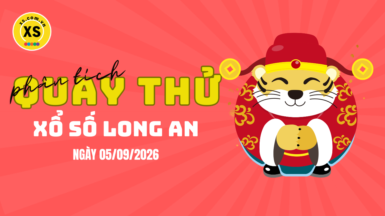 Phân tích kết quả quay thử xổ số Long An 5/9/2026