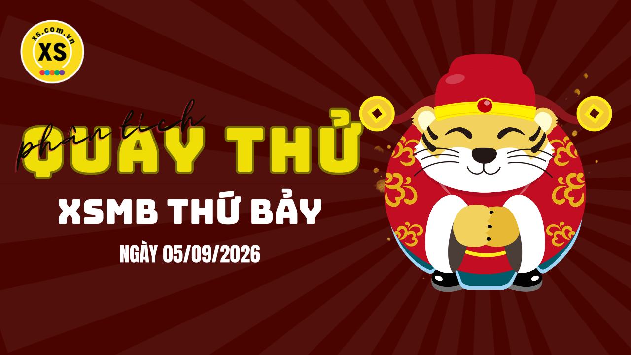 Quay thử XSMB 5/9 : Quay thử kết quả xổ số miền Bắc ngày 5/9/2026