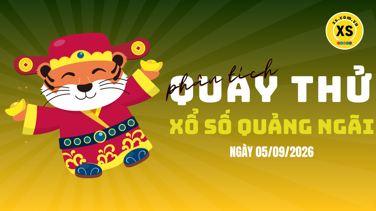 Phân tích kết quả quay thử xổ số Quảng Ngãi 5/9/2026