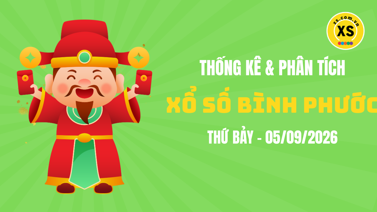 Thống kê XSBP 5/9 : Thống kê và phân tích xổ số Bình Phước ngày 5/9/2026