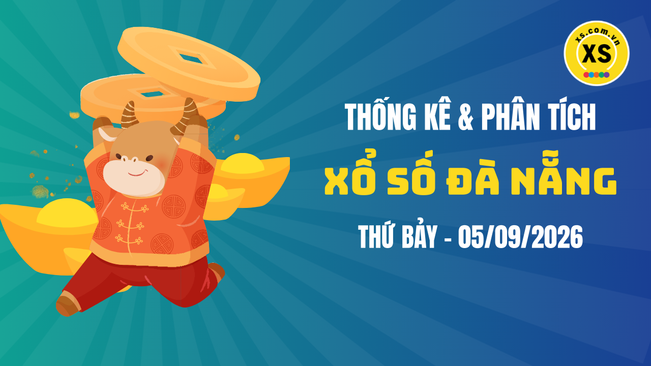 Thống kê XSDNA 5/9 : Thống kê và phân tích xổ số Đà Nẵng ngày 5/9/2026