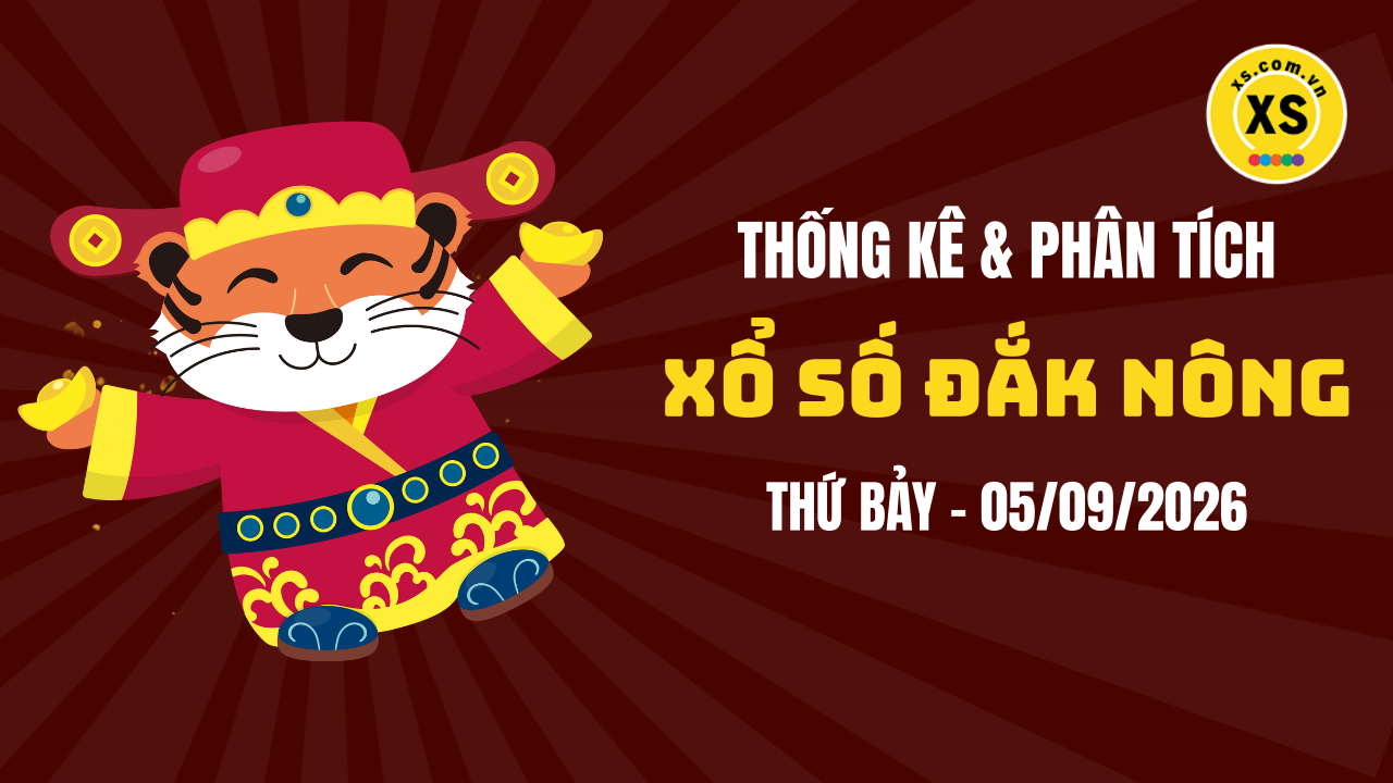 Thống kê XSDNO 5/9 : Thống kê và phân tích xổ số Đắk Nông ngày 5/9/2026
