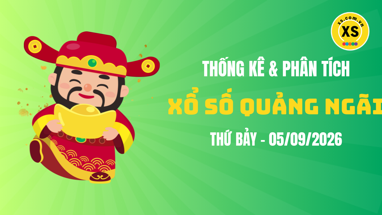 Thống kê XSQNG 5/9 : Thống kê và phân tích xổ số Quảng Ngãi ngày 5/9/2026