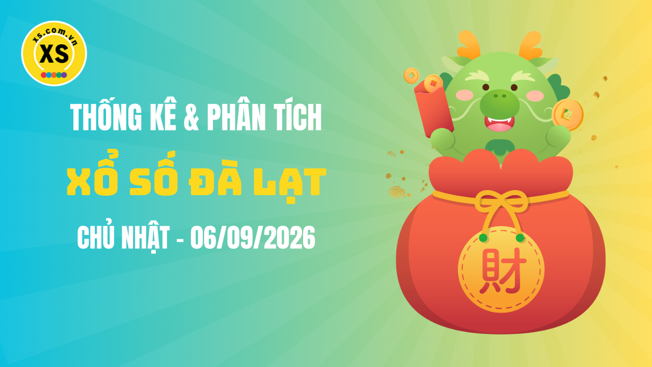 Thống kê XSDL 6/9 : Thống kê và phân tích xổ số Đà Lạt ngày 6/9/2026