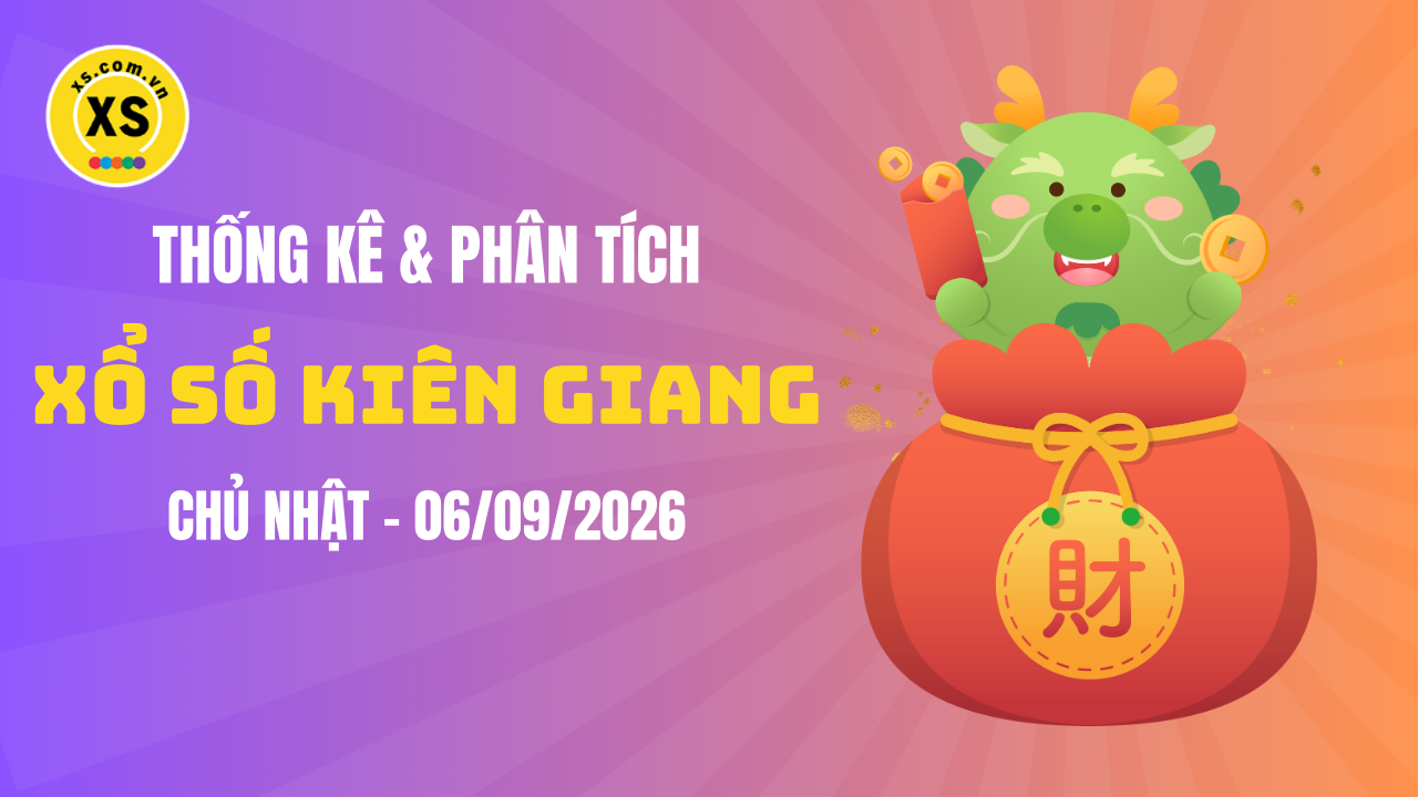 Thống kê XSKG 6/9 : Thống kê và phân tích xổ số Kiên Giang ngày 6/9/2026
