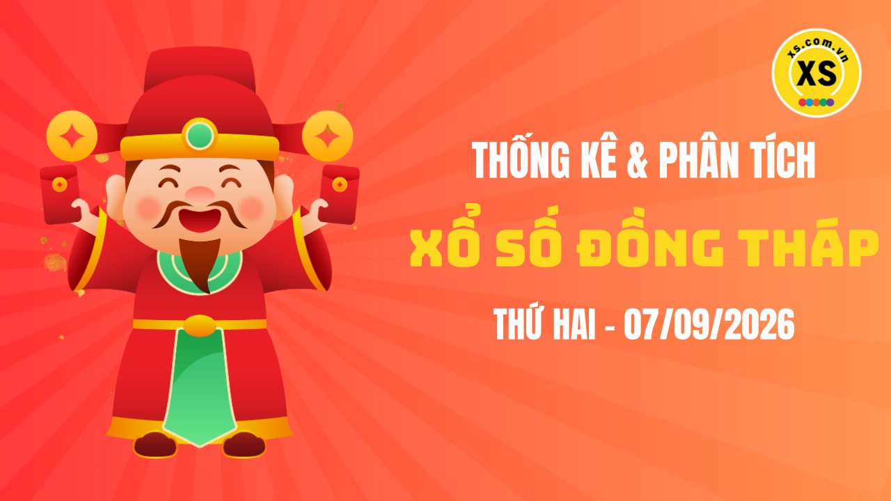 Thống kê XSDT 7/9 : Thống kê và phân tích xổ số Đồng Tháp ngày 7/9/2026
