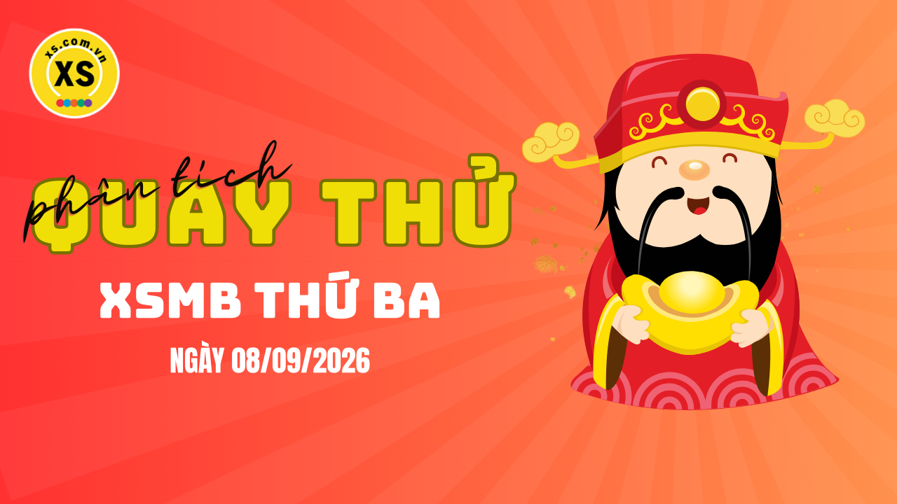 Quay thử XSMB 8/9 : Quay thử kết quả xổ số miền Bắc ngày 8/9/2026