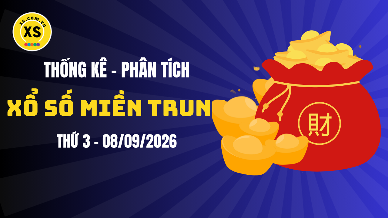 Thống kê XSMT 08/09 : Phân tích xổ số miền Trung ngày 8/9/2026