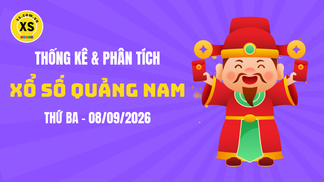 Thống kê XSQNA 8/9 : Thống kê và phân tích xổ số Quảng Nam ngày 8/9/2026