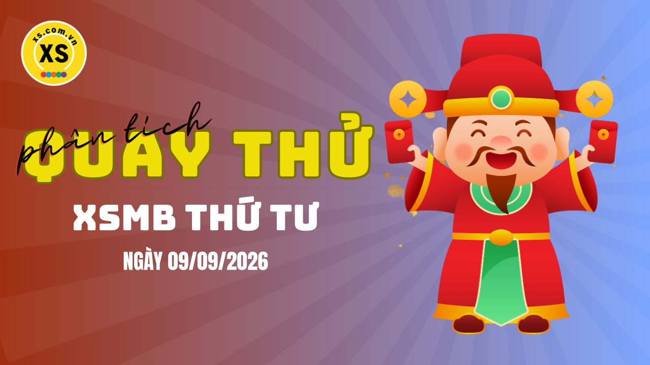 Quay thử XSMB 9/9 : Quay thử kết quả xổ số miền Bắc ngày 9/9/2026