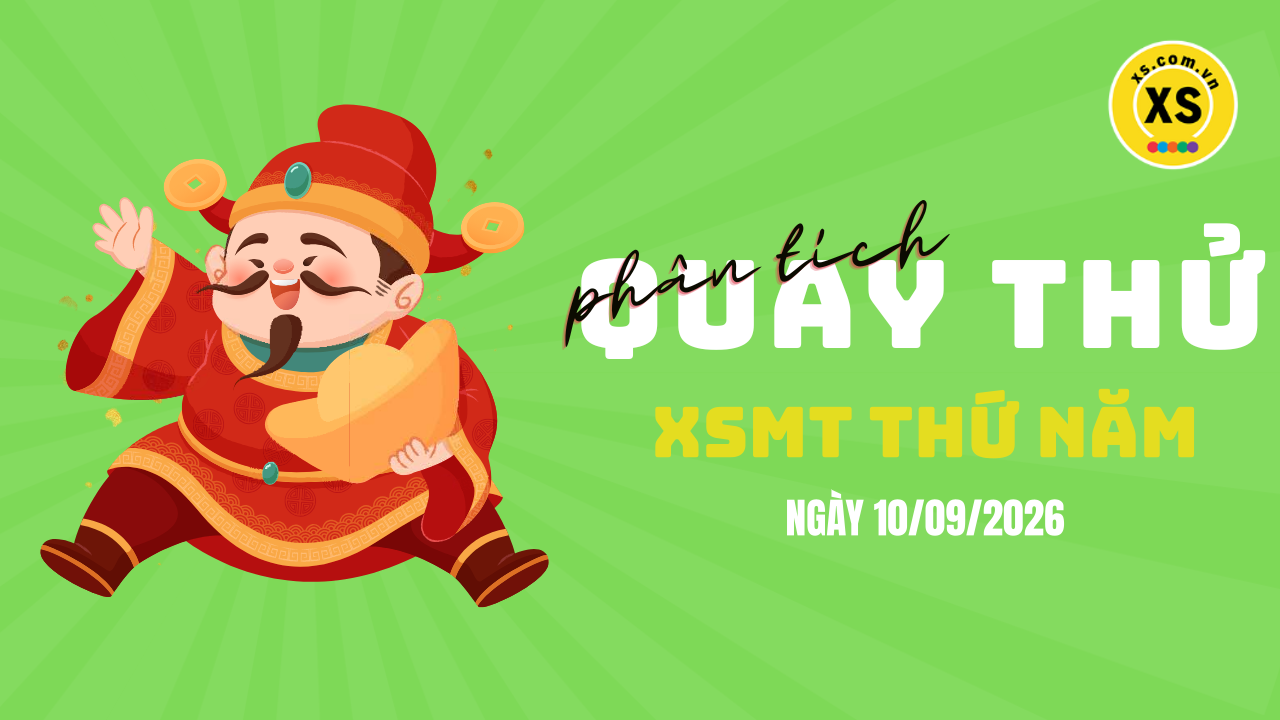 Quay thử xổ số miền Trung thứ 5 ngày 10/9/2026