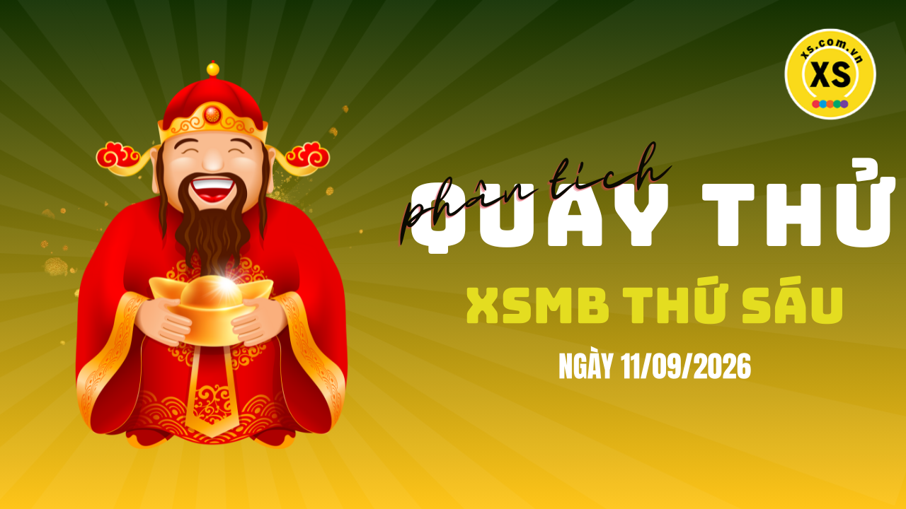 Quay thử XSMB 11/9 : Quay thử kết quả xổ số miền Bắc ngày 11/9/2026