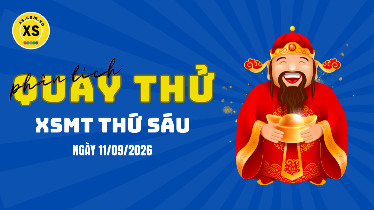 Quay thử xổ số miền Trung thứ 6 ngày 11/9/2026