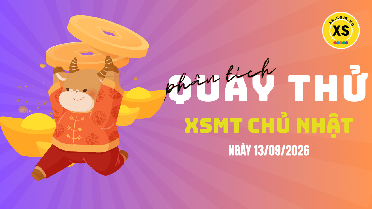 Quay thử xổ số miền Trung chủ nhật ngày 13/9/2026