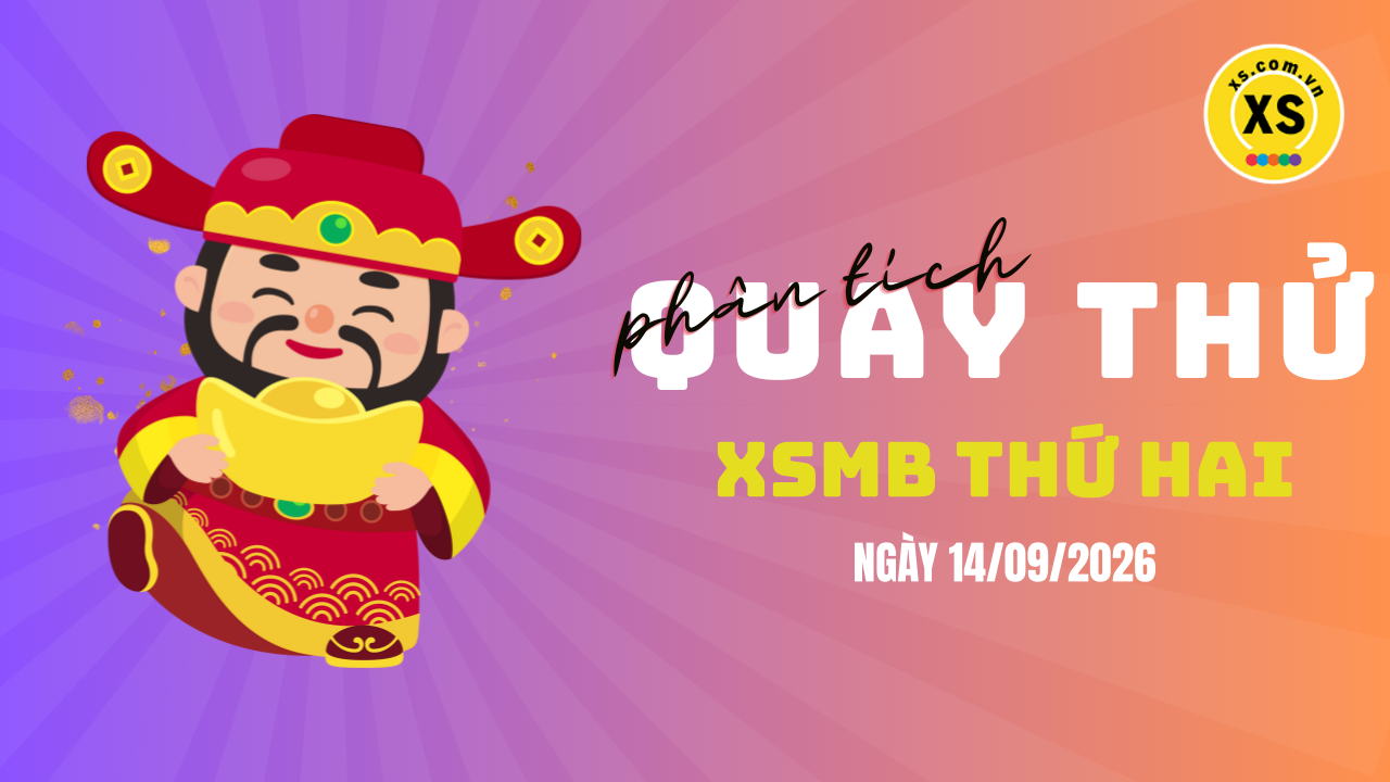 Quay thử XSMB 14/9 : Quay thử kết quả xổ số miền Bắc ngày 14/9/2026