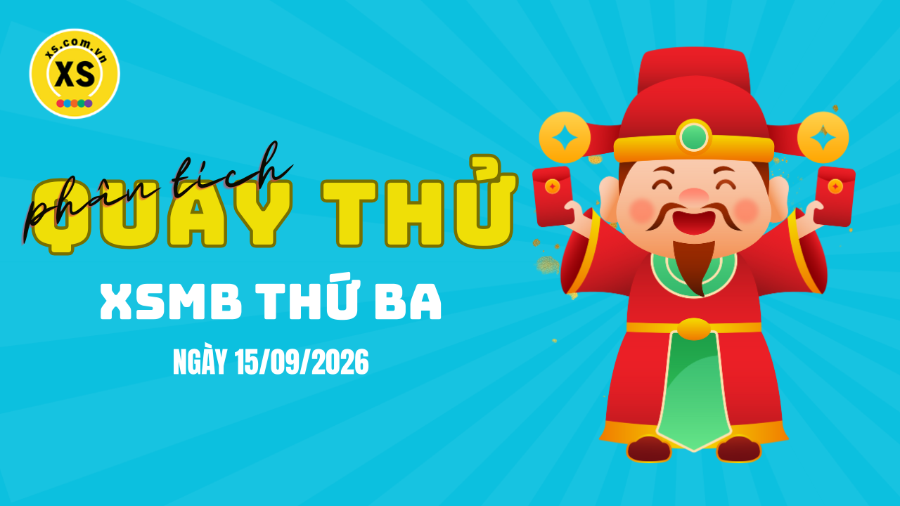 Quay thử XSMB 15/9 : Quay thử kết quả xổ số miền Bắc ngày 15/9/2026