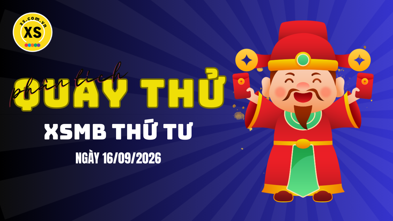 Quay thử XSMB 16/9 : Quay thử kết quả xổ số miền Bắc ngày 16/9/2026