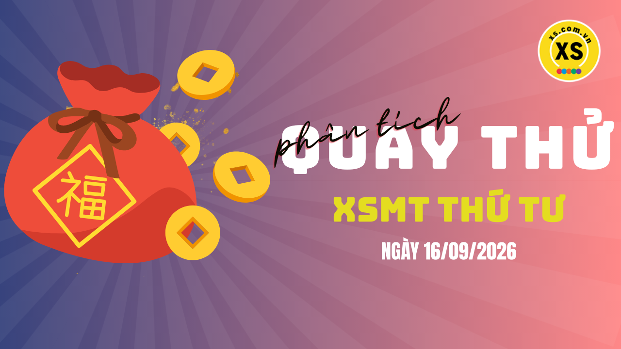 Quay thử xổ số miền Trung thứ 4 ngày 16/9/2026
