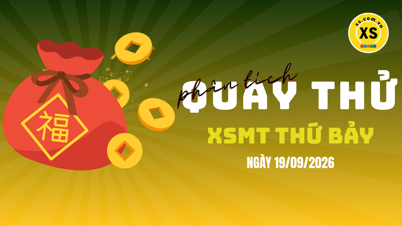 Quay thử xổ số miền Trung thứ 7 ngày 19/9/2026