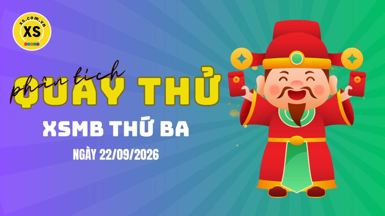 Quay thử XSMB 22/9 : Quay thử kết quả xổ số miền Bắc ngày 22/9/2026