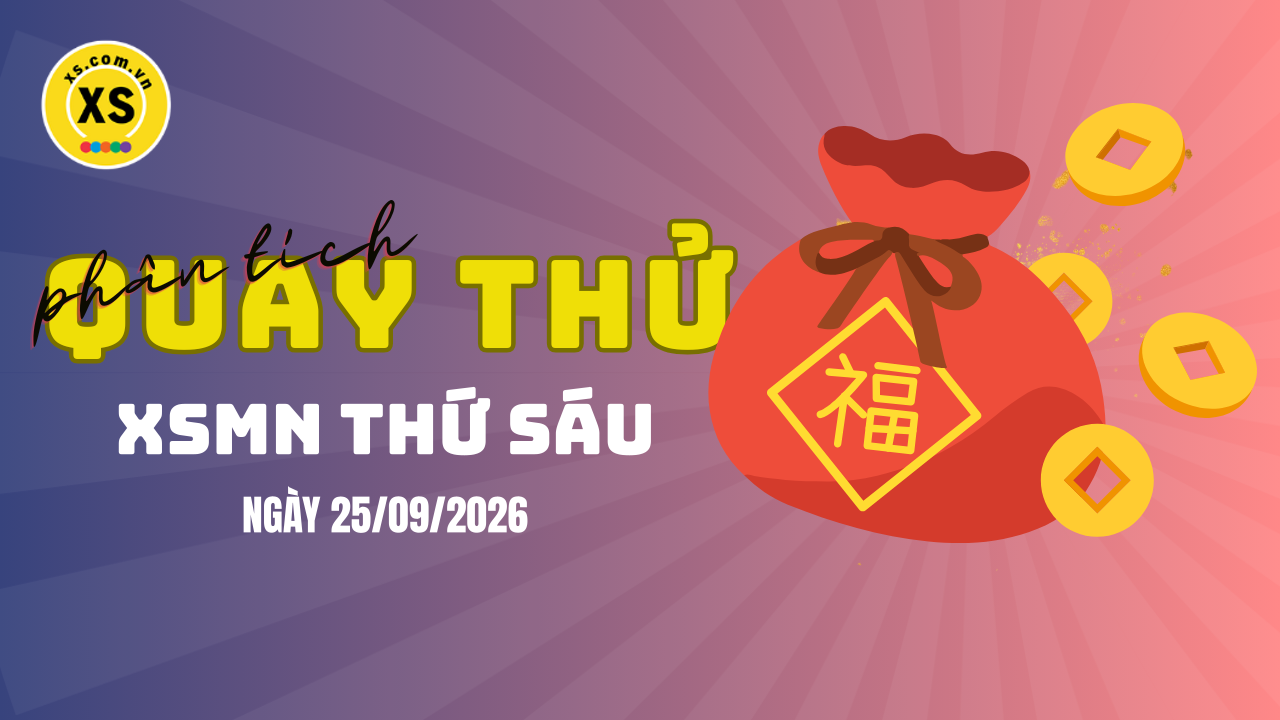 Quay thử xổ số miền Nam thứ 6 ngày 25/9/2026