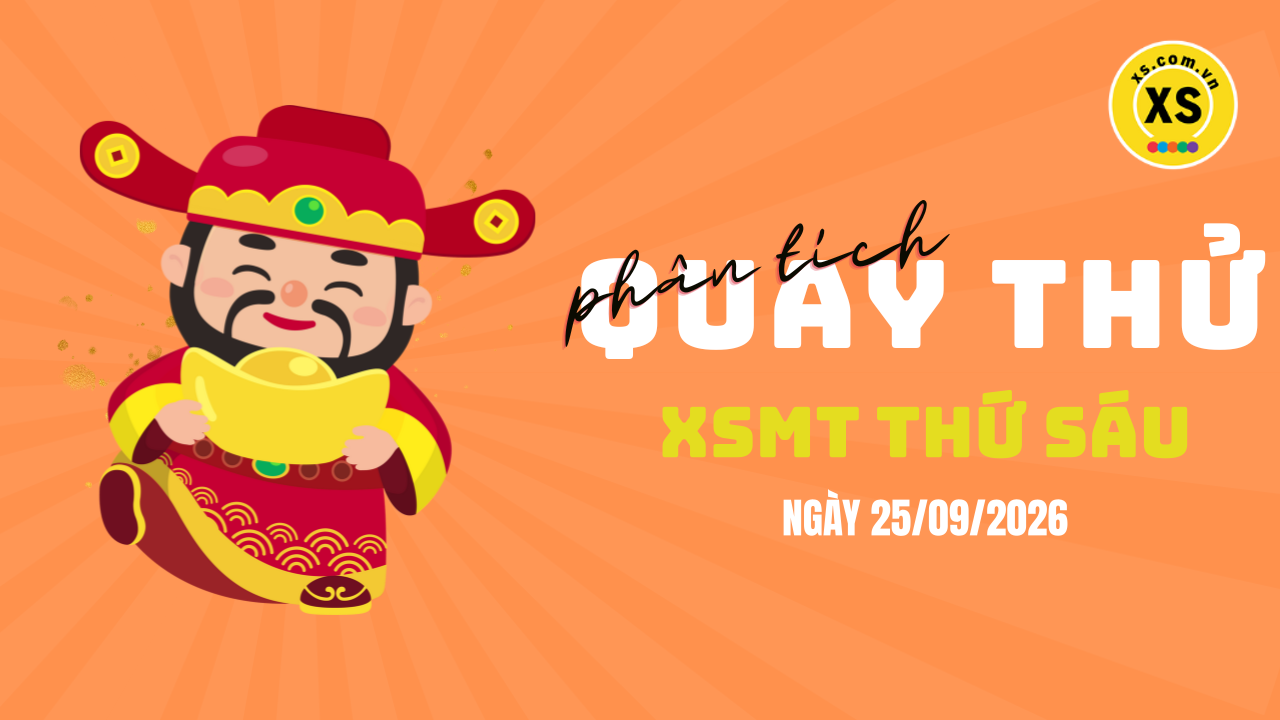 Quay thử xổ số miền Trung thứ 6 ngày 25/9/2026