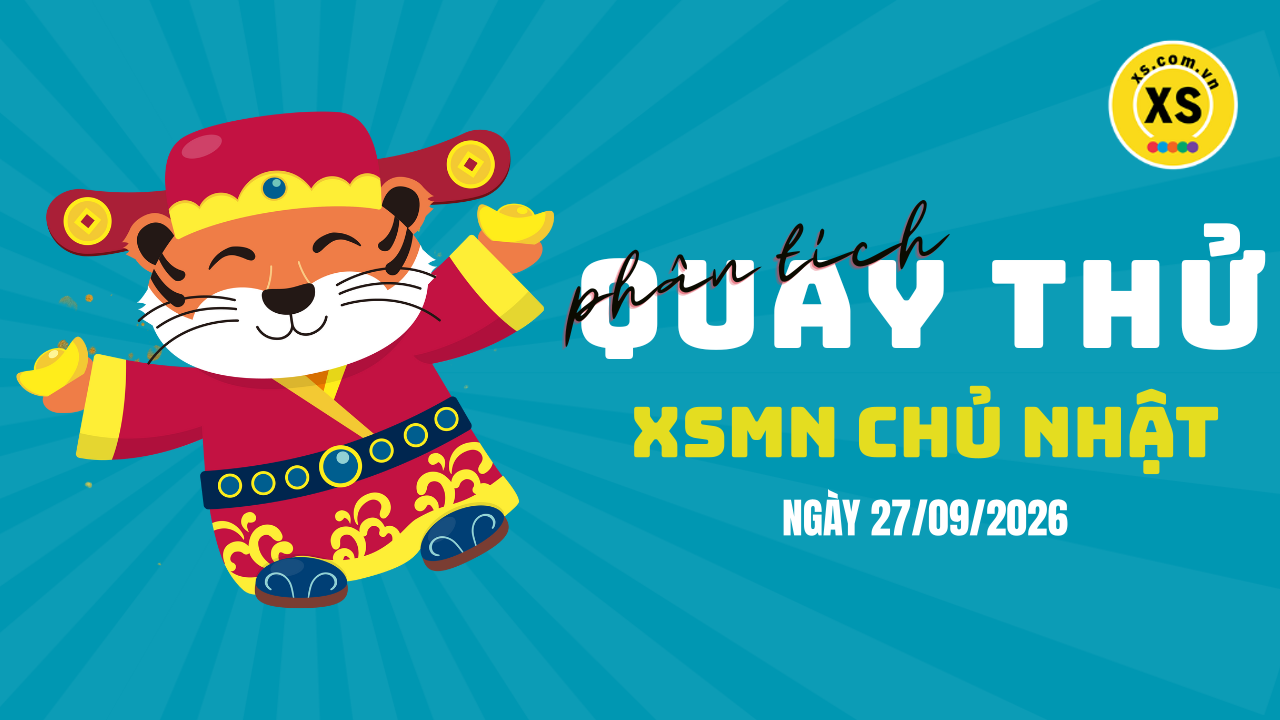 Quay thử xổ số miền Nam chủ nhật ngày 27/9/2026