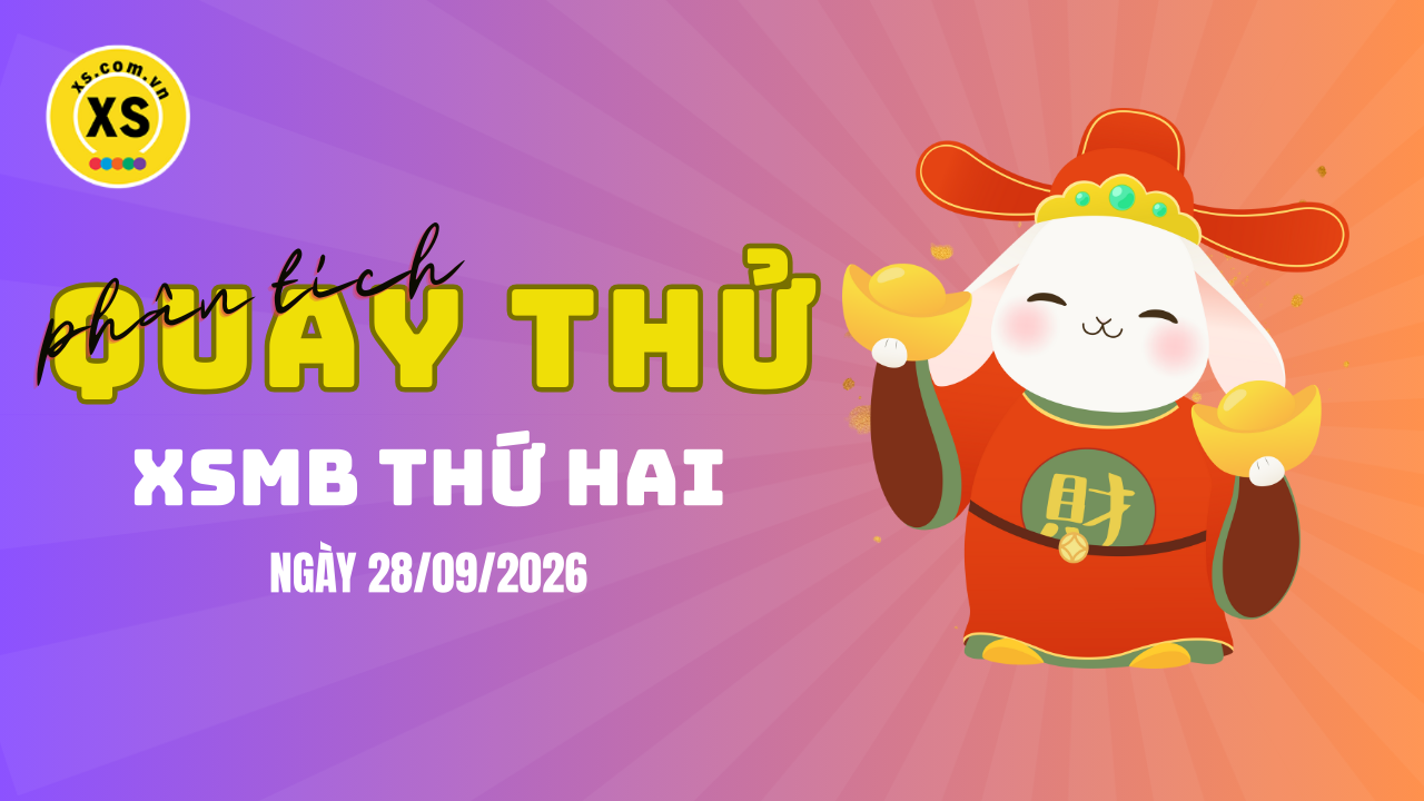 Quay thử XSMB 28/9 : Quay thử kết quả xổ số miền Bắc ngày 28/9/2026
