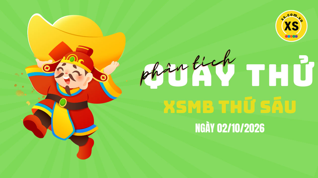 Quay thử XSMB 2/10 : Quay thử kết quả xổ số miền Bắc ngày 2/10/2026