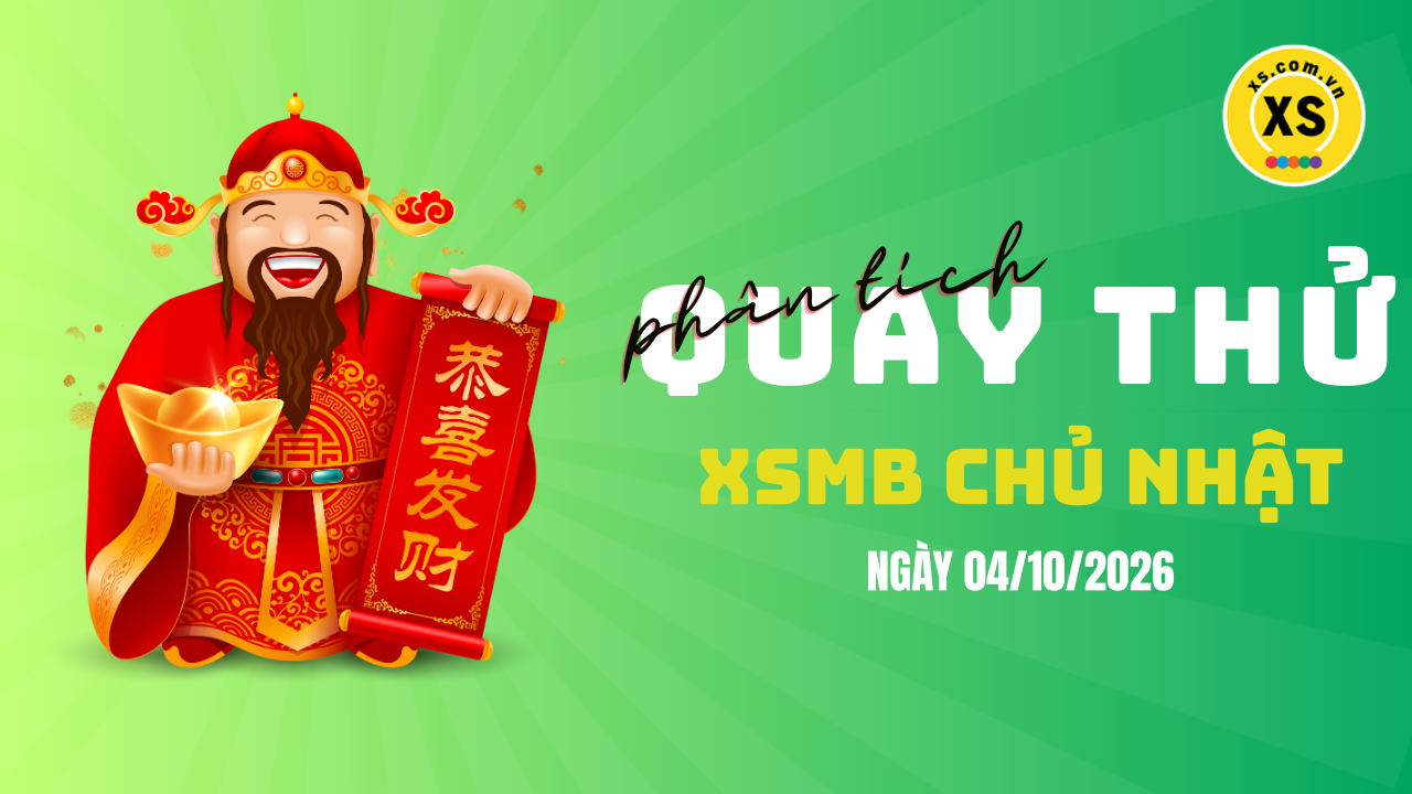 Quay thử XSMB 4/10 : Quay thử kết quả xổ số miền Bắc ngày 4/10/2026