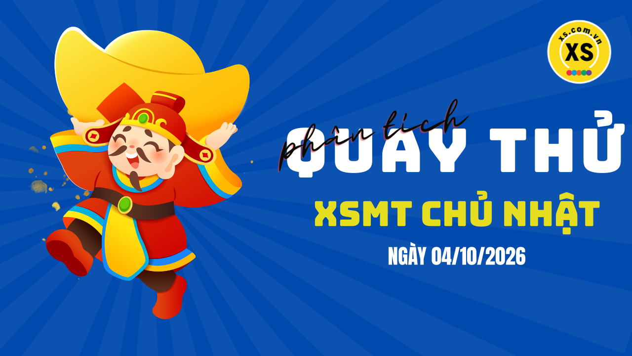 Quay thử xổ số miền Trung chủ nhật ngày 4/10/2026