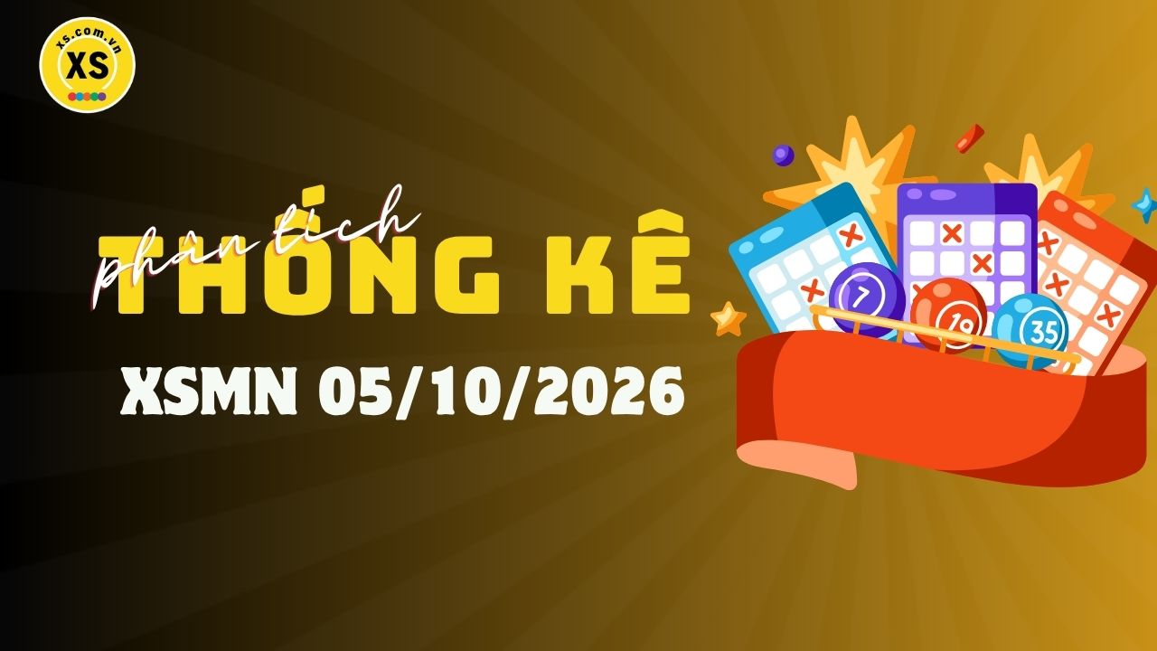 Thống kê XS MN 5/10 phân tích xổ số miền Nam ngày 05/10/2026