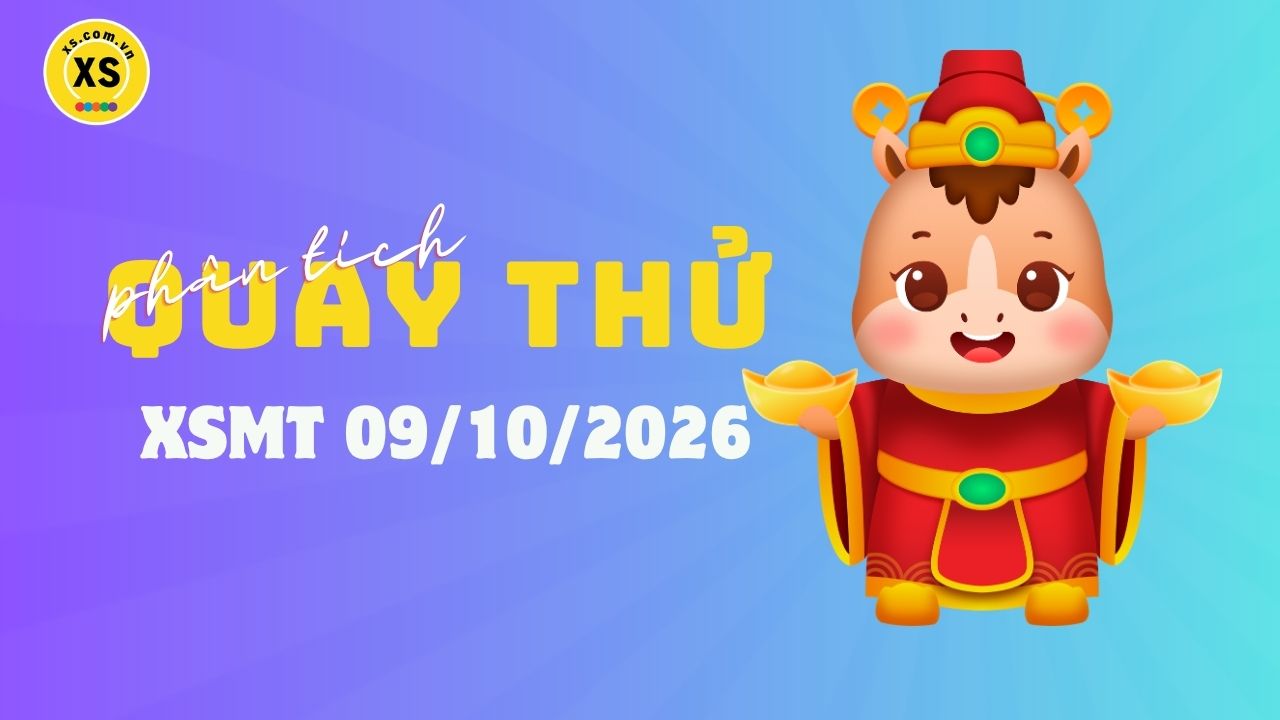 Quay thử XSMT ngày 09/10/2026 Quay thử XSMT ngày 09/10/2026
