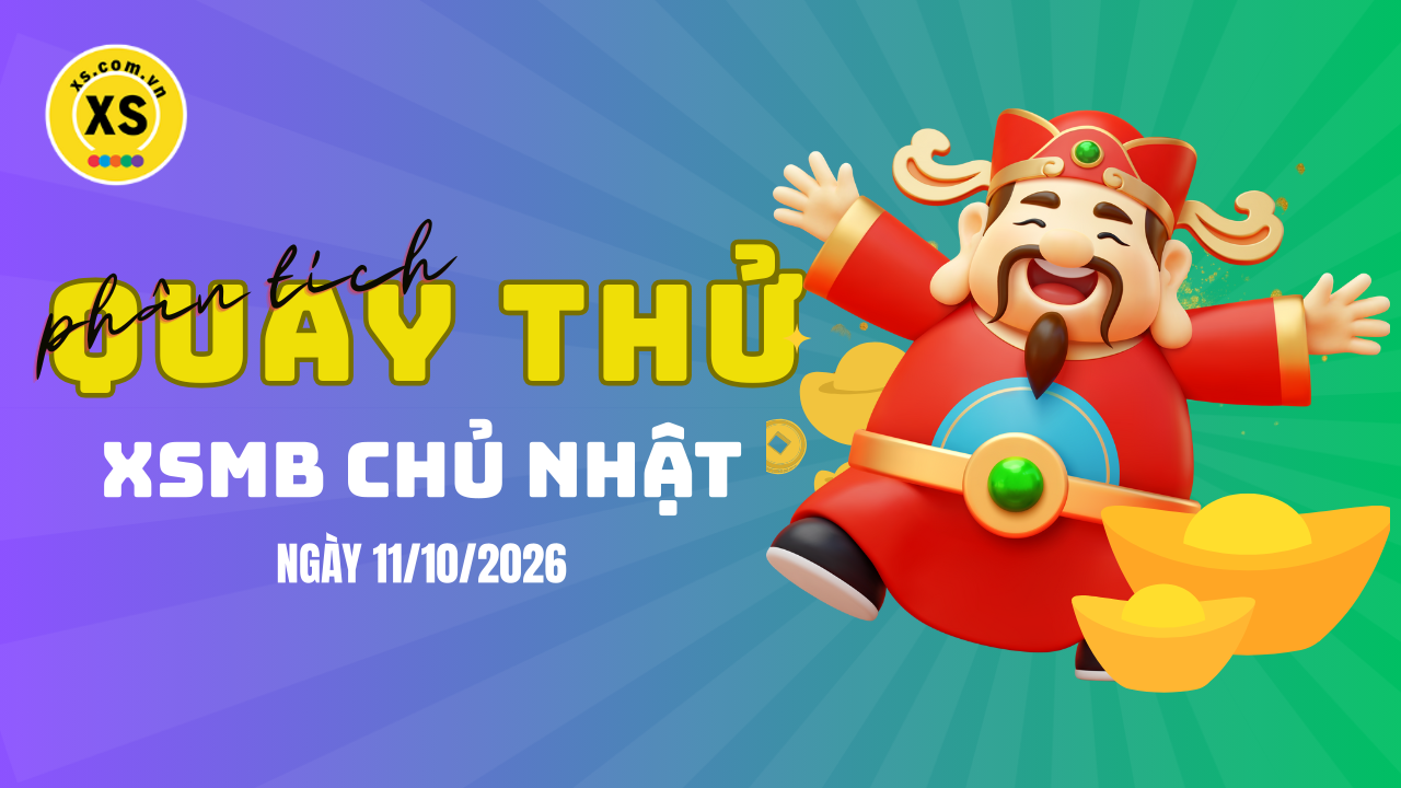 Quay thử XSMB 11/10 : Quay thử kết quả xổ số miền Bắc ngày 11/10/2026