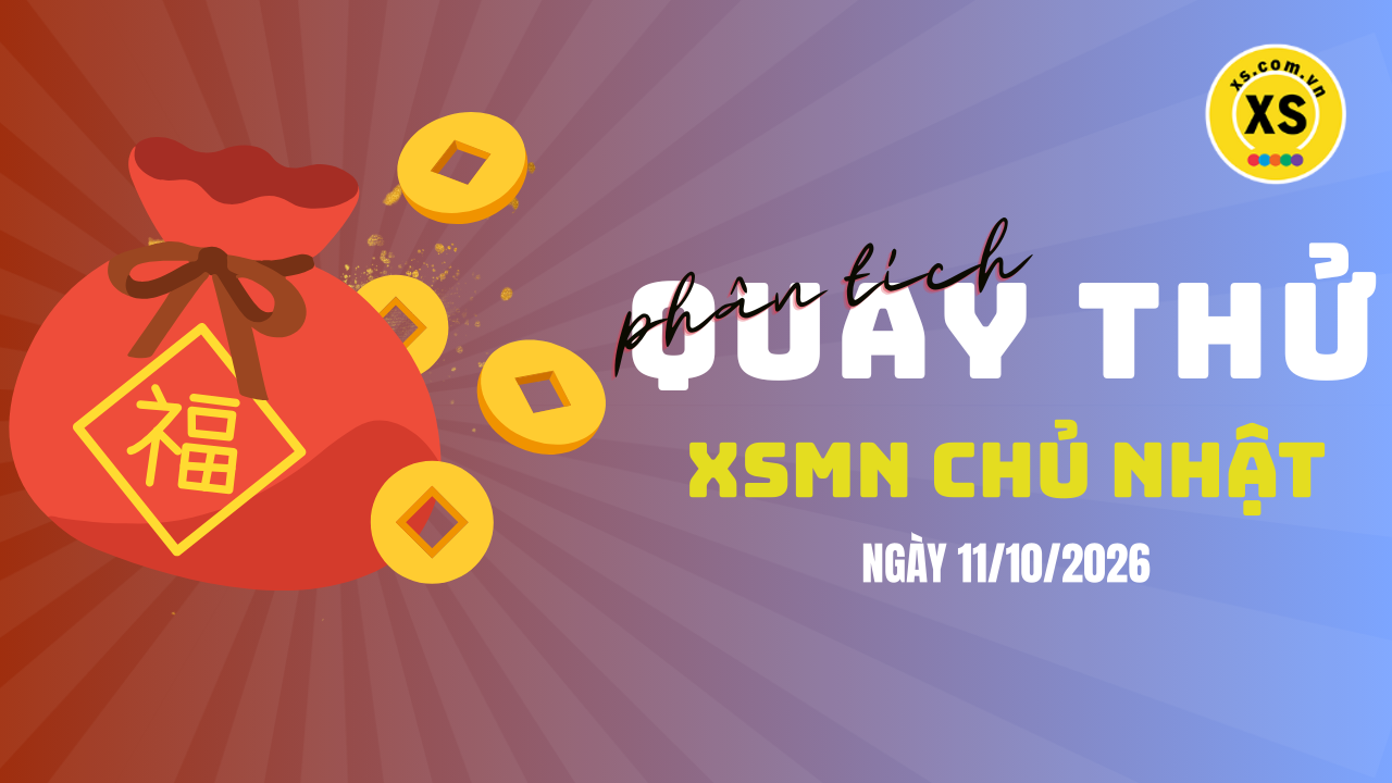 Quay thử xổ số miền Nam chủ nhật ngày 11/10/2026