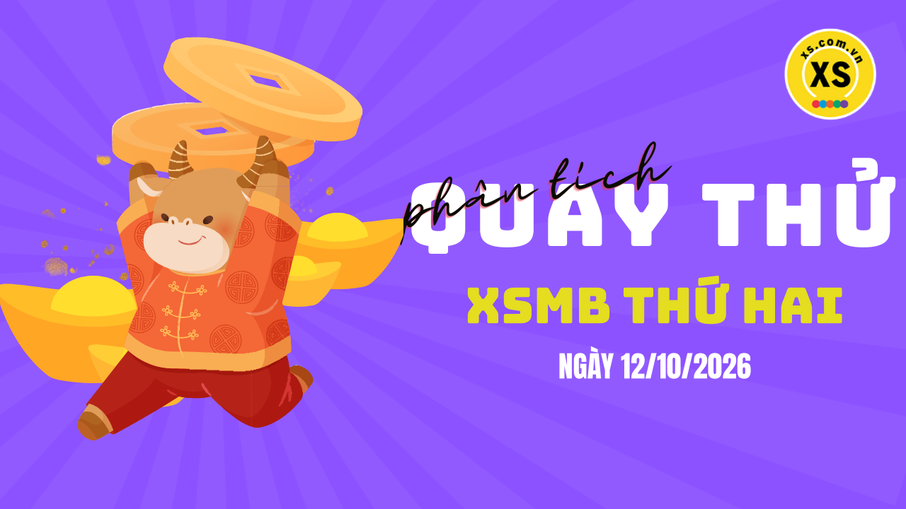 Quay thử XSMB 12/10 : Quay thử kết quả xổ số miền Bắc ngày 12/10/2026